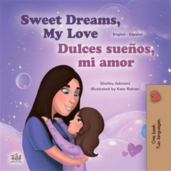 Sweet Dreams My Love! ¡Dulces sueños mi amor! (English Spanish) - English Spanish Bilingual children's book - cover