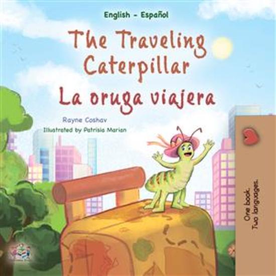 The Traveling Caterpillar La oruga viajera (English Spanish) - English Spanish Bilingual children's book - cover