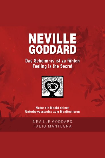 Neville Goddard - Das Geheimnis ist zu fühlen (Feeling is the Secret) - Nutze die Macht deines Unterbewusstsein zum Manifestieren - cover