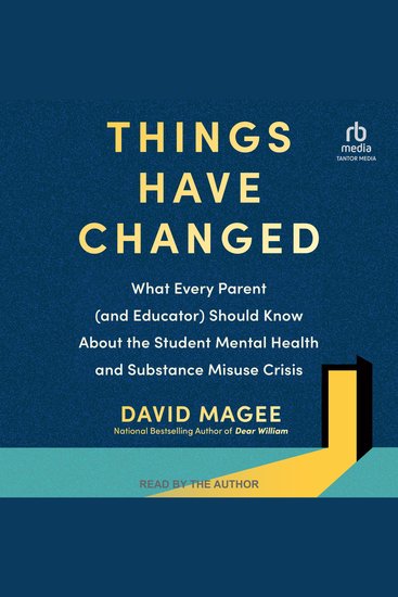 Things Have Changed - What Every Parent (and Educator) Should Know About the Student Mental Health and Substance Misuse Crisis - cover