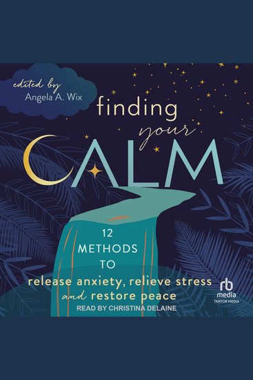 Finding Your Calm - Twelve Methods to Release Anxiety Relieve Stress & Restore Peace - cover