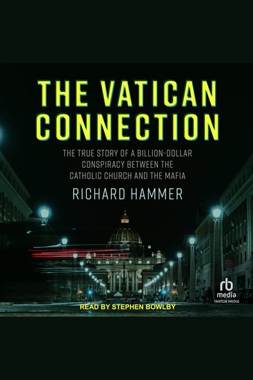 The Vatican Connection - The True Story of a Billion-Dollar Conspiracy Between the Catholic Church and the Mafia - cover