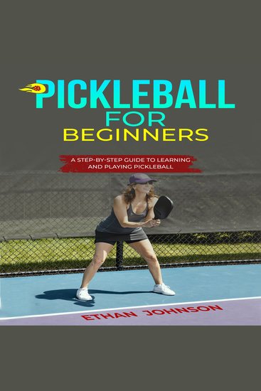 PICKLEBALL FOR BEGINNERS - A Step-by-Step Guide to Learning and Playing Pickleball - cover