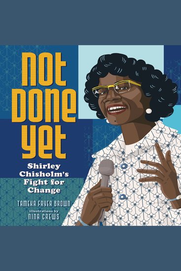 Not Done Yet - Shirley Chisholm's Fight for Change - cover