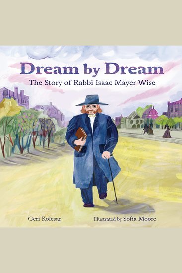 Dream by Dream - The Story of Rabbi Isaac Mayer Wise - cover