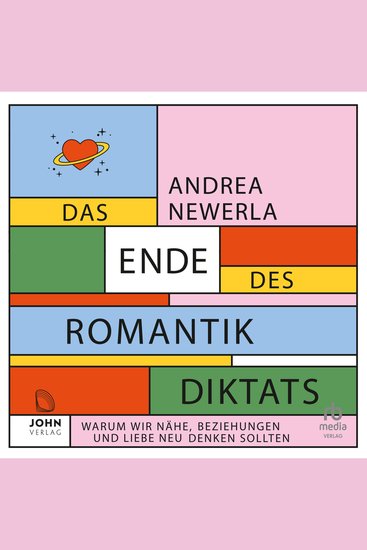 Das Ende des Romantikdiktats - Warum wir Nähe Beziehungen und Liebe neu denken sollten - cover