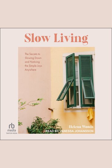 Slow Living - The Secrets to Slowing Down and Noticing the Simple Joys Anywhere - cover
