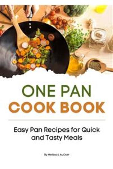 One-Pan Cookbook - Easy Pan Recipes for Quick and Tasty Meals - cover