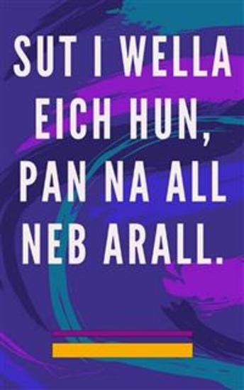 Sut i wella eich hun pan na all neb arall - Dull Hunan Iachau i'r enaid a'r ysbryd a denant bob peth sydd dda a hardd - cover