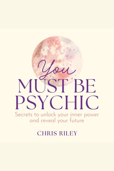 You Must Be Psychic: Secrets to unlock your inner power and reveal your future - cover