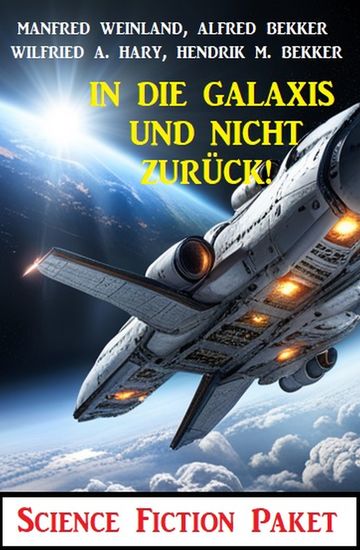 In die Galaxis und nicht zurück! Science Fiction Paket - cover