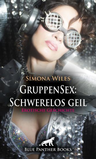 GruppenSex: Schwerelos geil | Erotische Geschichte - Sex im Weltraum - eine gigantische Vorstellung - cover