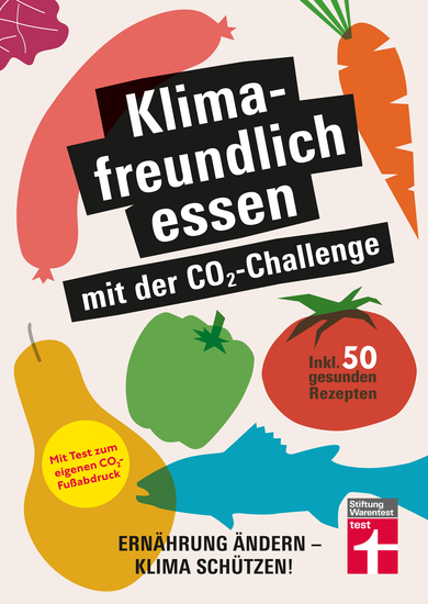 Klimafreundlich essen mit der CO₂-Challenge - gleichzeitig das Klima schützen und etwas für die Gesundheit tun - Ernährung ändern - Klima schützen! Inkl 50 gesunden Rezepten - cover