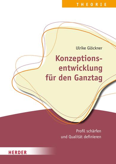 Konzeptionsentwicklung für den Ganztag - Profil schärfen und Qualität definieren - cover