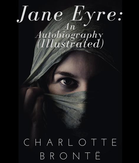 Jane Eyre: An Autobiography (Illustrated) - cover
