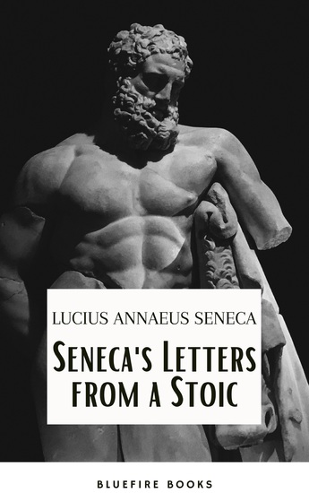 Seneca's Wisdom: Letters from a Stoic - The Essential Guide to Stoic Philosophy - cover