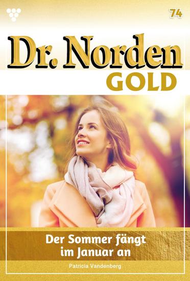 Der Sommer fängt im Januar an - Dr Norden Gold 74 – Arztroman - cover
