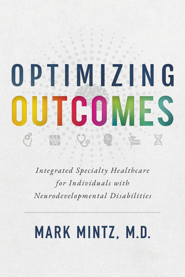 Optimizing Outcomes - Integrated Specialty Healthcare for Individuals with Neurodevelopmental Disabilities - cover