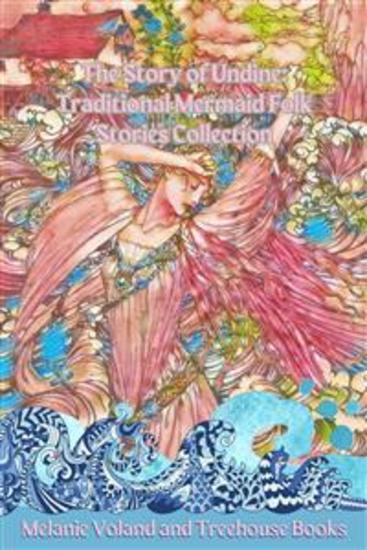 The Story of Undine: Traditional Mermaid Folk Stories Collection - cover