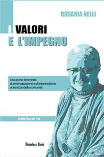 I valori e l'impegno - Una storia femminile di emancipazione e di imprenditoria al servizio della comunità - cover