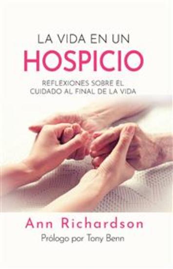 La Vida En Un Hospicio - Reflexiones Sobre El Cuidado Al Final De La Vida - cover