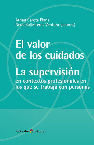 El valor de los cuidados La supervisión - Contextos profesionales en los que se trabaja con personas - cover