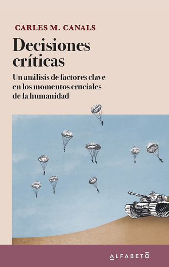 Decisiones críticas - Un análisis de factores clave en los momentos cruciales de la humanidad - cover