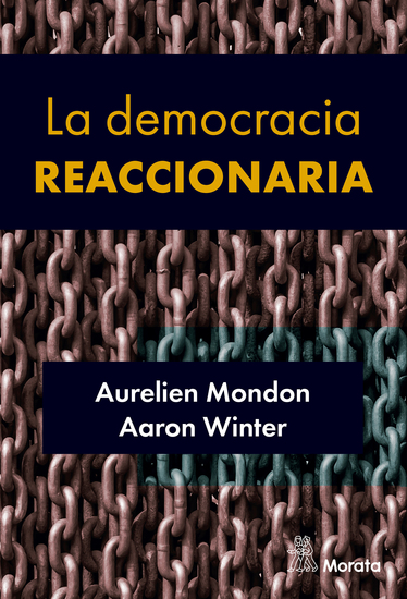 La democracia reaccionaria La hegemonización del racismo y la ultraderecha populista - cover