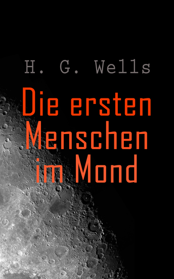 Die ersten Menschen im Mond - Science-Fiction-Roman - cover