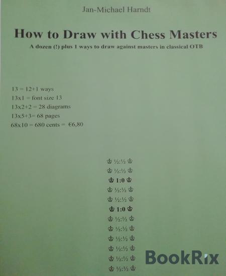 How to Draw with Chess Masters - A dozen (!) plus 1 ways to draw against masters in classical OTB - cover