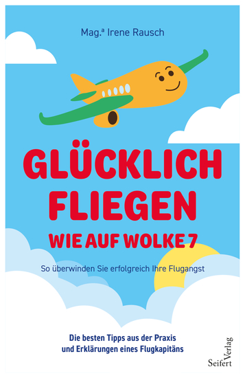 Glücklich fliegen – wie auf Wolke 7 - So überwinden Sie erfolgreich Ihre Flugangst - cover