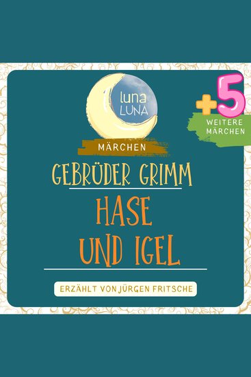 Gebrüder Grimm: Der Hase und der Igel plus fünf weitere Märchen - Der Hase und der Igel Die Schlickerlinge Die Kornähre Der Sperling und seine vier Kinder Die drei Brüder Der Trommler Teil 39 40 - cover