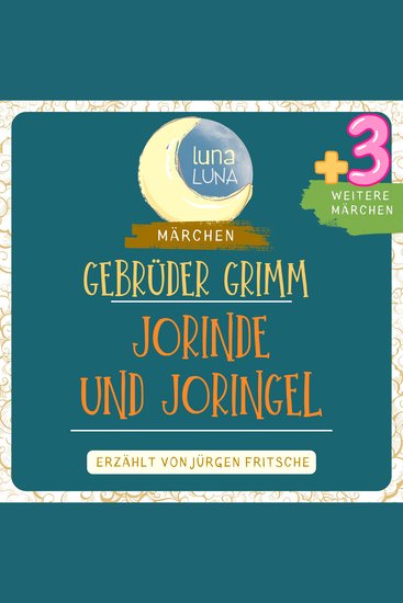 Gebrüder Grimm: Jorinde und Joringel plus drei weitere Märchen - Jorinde und Joringel Die Kristallkugel Jungfrau Maleen Die Stiefel von Büffelleder Teil 30 40 - cover