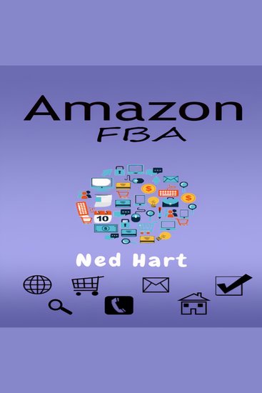 AMAZON FBA - Launch a Private Label Product Line and Generate Passive Income From Your Online Business by Selling on Amazon (2022 Guide for Beginners) - cover