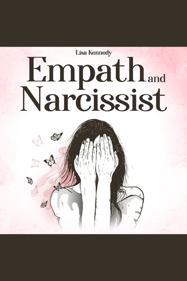 Empath And Narcissist - Learn How to Help Others from Energy Vampires & Avoid Narcissistic Relationships Become an Empowered Empath to Recognize a Manipulator & Deal with his False Mental Power - cover