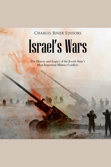 Israel’s Wars: The History and Legacy of the Jewish State’s Most Important Military Conflicts - cover