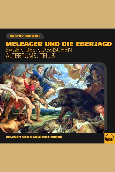 Meleager und die Eberjagd (Sagen des klassischen Altertums Teil 3) - cover