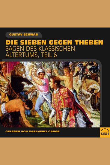 Die Sieben gegen Theben (Sagen des klassischen Altertums Teil 6) - cover
