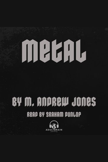 Metal - A ROCK ‘N ROLL STORY OF A SORDID OBSESSION AND COLD HARD CASH - cover