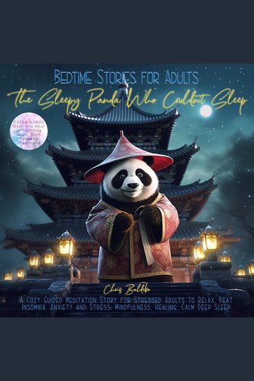 Bedtime Stories for Adults: The Sleepy Panda Who Couldn´t Sleep - A Cozy Guided Meditation Story for Stressed Adults to Relax Beat Insomnia Anxiety and Stress: Mindfulness Healing Calm Deep Sleep - cover