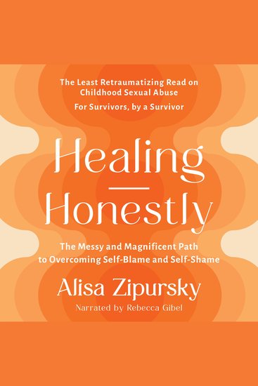 Healing Honestly - The Messy and Magnificent Path to Overcoming Self-Blame and Self-Shame - cover