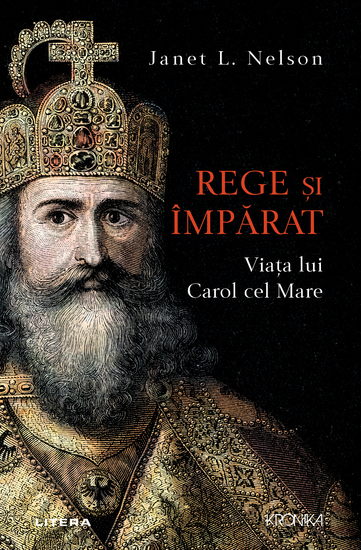 Rege si imparat - Viata lui Carol cel Mare - cover