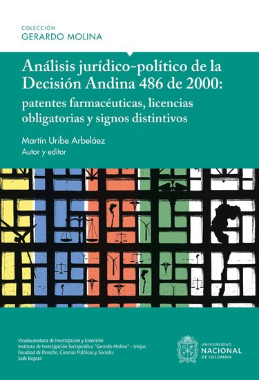 Análisis jurídico-político de la Decisión Andina 486 de 2000 - Patentes farmacéuticas licencias obligatorias y signos distintivos - cover