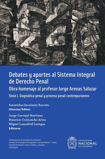 Debates y aportes al sistema integral de derecho penal Obra homenaje al profesor Jorge Arenas Salazar - Tomo I: Dogmática penal y proceso penal contemporáneos - cover