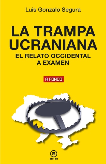 La trampa ucraniana - El relato occidental a examen - cover