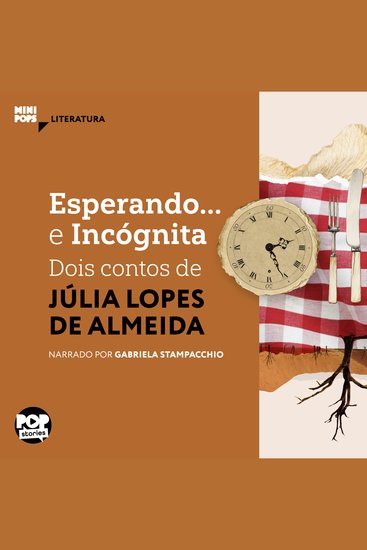 Esperando e Incógnita: Dois contos de Júlia Lopes de Almeida - Literatura - cover