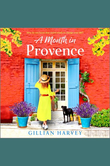 A Month in Provence - An escapist feel-good romance from Gillian Harvey - cover