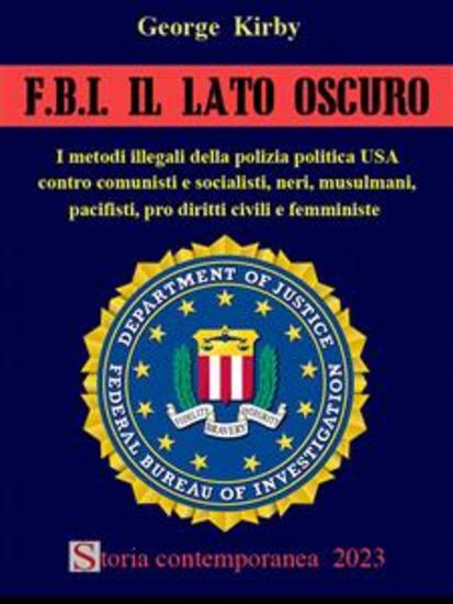 FBI Il lato oscuro - I metodi illegali della polizia politica USA contro comunisti e socialisti neri musulmani pacifisti pro diritti civili e femministe - cover