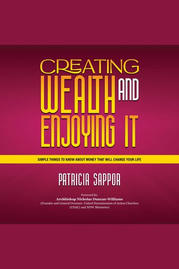 Creating Wealth and Enjoying It - Simple Things To Know About Money that will Chnage Your Life - cover