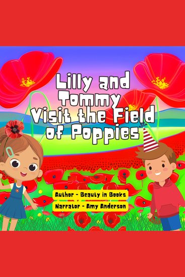 Lilly and Tommy Visit the Field of Poppies - A world of Red Blooms and Remembered Heros - cover